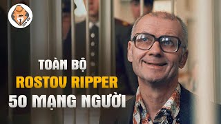 Gã Đồ Tể Rostov  Diệt 50 Người  Gieo Rắc Nỗi Kinh Hoàng Khắp Nước Nga  ANDREI CHIKATILO  Tra Án [upl. by Stevens]