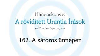 A rövidített Urantia Írások  162 rész [upl. by Katonah]