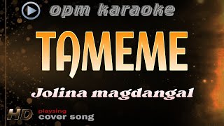 TAMEME karaoke jolina magdangal [upl. by Aicilf414]