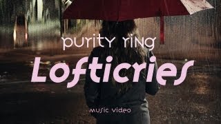 Purity Ring  quotLofticriesquot Official Music Video [upl. by Kenny]