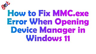 Windows 11 Fixes MMCexe Error When Opening Device Manager [upl. by Naomi58]