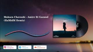 Mohsen Chavoshi  Amire Bi Gazand HaMidM Remix [upl. by Bonneau]