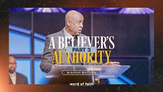 How to Exercise Your Authority  A Believer’s Authority Part 2  Bishop Butler [upl. by Ralat]