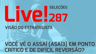 Você vê o Assaí ASAI3 em ponto crítico e de difícil reversão  Live 287 071024  Visão do Est [upl. by Arhoz]