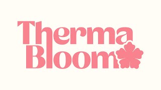 Therma Bloom [upl. by Katzen532]