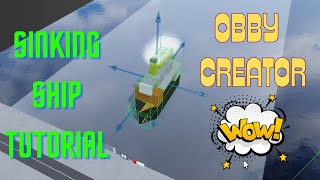 Obby creator tutorial  sinking ship [upl. by Ihcehcu830]