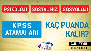 PSİKOLOJİ SOSYOLOJİ SOSYAL HİZMET 20212022 KPSS atama puanları ne olur [upl. by Fleck]