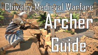 Chivalry Archer Guide  Best Class and General Tips and Tricks [upl. by Eitsym]