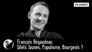 François Bégaudeau  Gilets Jaunes Populisme Bourgeois  EN DIRECT [upl. by Airdni387]