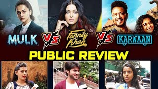 Fanney Khan Vs Mulk Vs Karwaan  PUBLIC REVIEW [upl. by Yrollam114]