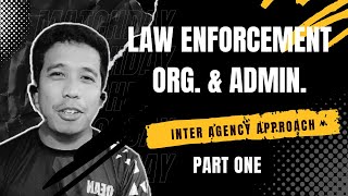 Law Enforcement Organization and Administration  InterAgency Approach  Part 1 [upl. by Abrahamsen]