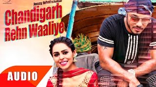 Chandigarh Rehn Waaliye Full Audio Song  Jenny Johal  Punjabi Song Collection  Speed Records [upl. by Nailij18]