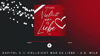 Kapitel 5 „Vielleicht war es Liebequot von AD WiLK  Romance Hörbuch [upl. by Kinimod]