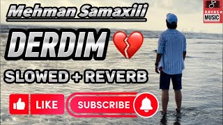 Derdim  SLOWED  REVERB  SAD 💔Audio By MEHMAN SAMAXILI [upl. by Lenssen296]