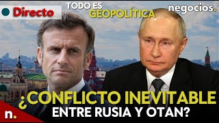 TODO ES GEOPOLÍTICA ¿Conflicto inevitable entre Rusia y OTAN Macron abre la veda Ucrania celebra [upl. by Arhat]