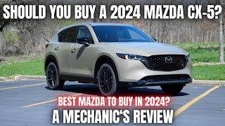 Should You Buy a 2024 Mazda CX5 Thorough Review By A Mechanic [upl. by Ellak88]