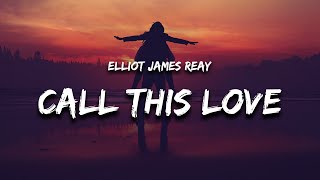 Elliot James Reay  I Think They Call This Love Lyrics quotall i dream of is your eyesquot [upl. by Figge]