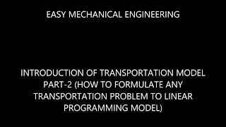 Introduction of transportation model part2 how to formulate any transportation problem to LPP [upl. by Dorry136]