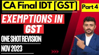 CACSCMA Final GST Revision Part 4  Exemptions under GST  November 2023 CAfinal IDT nov2023 [upl. by Nilo]