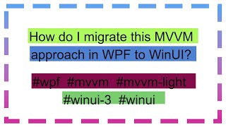 How do I migrate this MVVM approach in WPF to WinUI [upl. by Sreip]