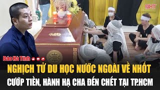 Nghịch tử du học nước ngoài về nhốt cướp tiền hành hạ cha đến chết tại TPHCM [upl. by Sarad21]