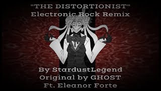 【Eleanor Forte】quotTHE DISTORTIONISTquot  Electronic Rock Remix Original by GHOST【StardustLegend】 [upl. by Vinay]