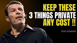 Three Things In Life Must Remain Private At Any Cost  Tony Robbins Motivational Speech [upl. by Htnamas696]