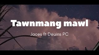 Jaces ft Deuins PC  Tawnmang mawl Lyrics Video [upl. by Avle210]