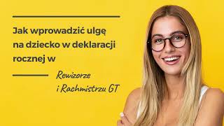 Jak wprowadzić ulgę na dziecko w deklaracji rocznej w Rachmistrzu i Rewizorze GT [upl. by Sheehan]