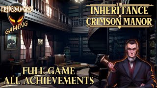 The Inheritance of Crimson Manor FULL GAME Walkthrough  ALL ACHIEVEMENTS  2 Endings Time codes [upl. by Anirrehs423]