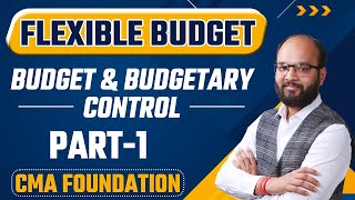 Flexible Budget  Budget and Budgetary Control Part 1  Fundamentals of Cost Accounting  CMA Fond [upl. by Krever]