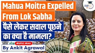 Mahua Moitra Expelled from Lok Sabha over CashForQuery Allegation  UPSC Mains [upl. by Speroni]