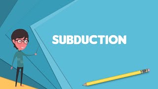 What is Subduction Explain Subduction Define Subduction Meaning of Subduction [upl. by Elladine]