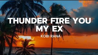 Kobi Rana  Thunder fire u my ex Lyrics video quotIf your ex is a liar clap your handsquot [upl. by Origra288]