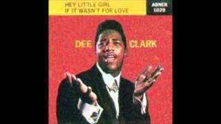 Hey Little Girl  Dee Clark [upl. by Yeldoow]