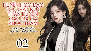 02  Huyền học đạo cô chặt đứt thân duyên các ca ca khóc thảm  Huyền Học  Phong Thủy [upl. by Rodablas]