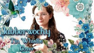 Jabberwocky by ErutanTIN WHISTLE COVER [upl. by Arline]