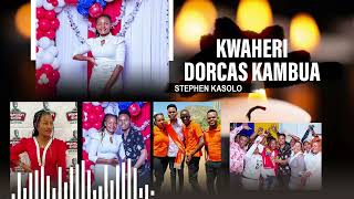 STEPHEN KASOLO  RIP KWAHERI DORCUS KAMBUA 💔😭 SHINE ON YOUR WAY [upl. by Phionna]