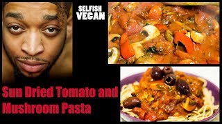 Easy Recipe  Sun Dried Tomato and Mushroom Pasta  Vegan 2018 [upl. by Haymo]