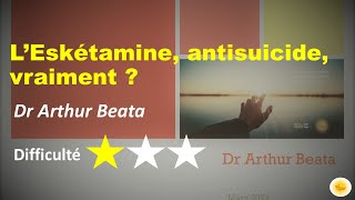 Leskétamine antisuicide vraiment   Dr Arthur BEATA [upl. by Weinstein]