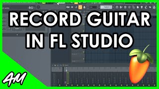 How to Record Guitar in FL Studio 20 Step by Step Tutorial [upl. by Nodnyl]