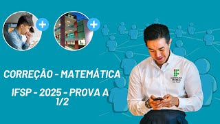 🔥IFSP 2025  MATEMÁTICA PROVA A  PARTE 12🔥 [upl. by Tiffanle996]