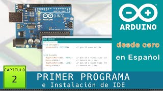 Arduino desde cero en Español  Capítulo 2  Primer programa e Instalación del IDE de Arduino [upl. by Barny]