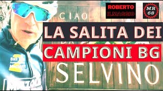 SELVINO LA SALITA DEI CAMPIONI BERGAMASCHI [upl. by Perr454]