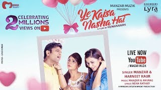 Ye Kaisa Nasha Hai Official Music Video Manzar amp Harneet Kaur Manzar  Anurag Hemanandh  2017 [upl. by Riva405]