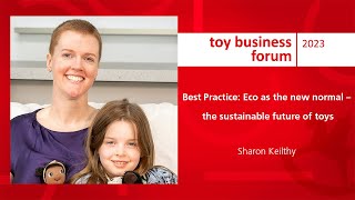 Best Practice Eco as the new normal – the sustainable future of toys Sharon Keilthy [upl. by Areivax135]