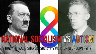 National Socialism Versus Autism How the Nazis shaped societys view on Neurodiversity [upl. by Amitak989]