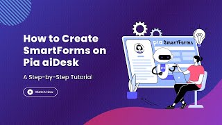 How to Create SmartForms on Pia aiDesk [upl. by Eleik702]