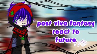 past viva fantasy react to future Remake 15 [upl. by Tohcnarf]