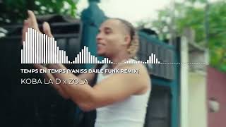 Koba La D x Zola  Temps En Temps YANISS Baile Funk Remix [upl. by Evered]